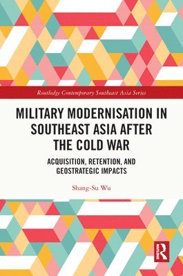 bokomslag Military Modernisation in Southeast Asia after the Cold War