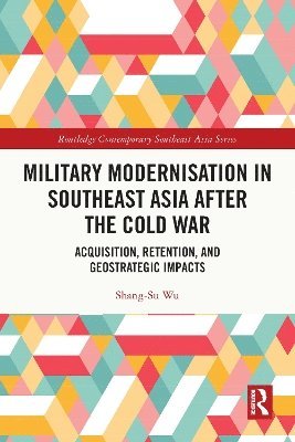 bokomslag Military Modernisation in Southeast Asia after the Cold War