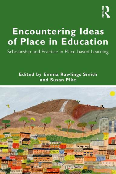 Emma Rawlings Smith, Susan Pike - Encountering Ideas of Place in Education, Häftad