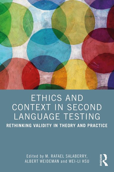 M. Rafael Salaberry, Albert Weideman, Wei-Li Hsu - Ethics and Context in Second Language Testing, Häftad