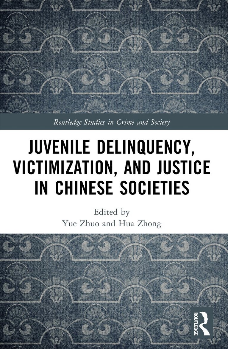 Yue Zhuo, Hua Zhong - Juvenile Delinquency, Victimization, and Justice in Chinese Societies, Häftad