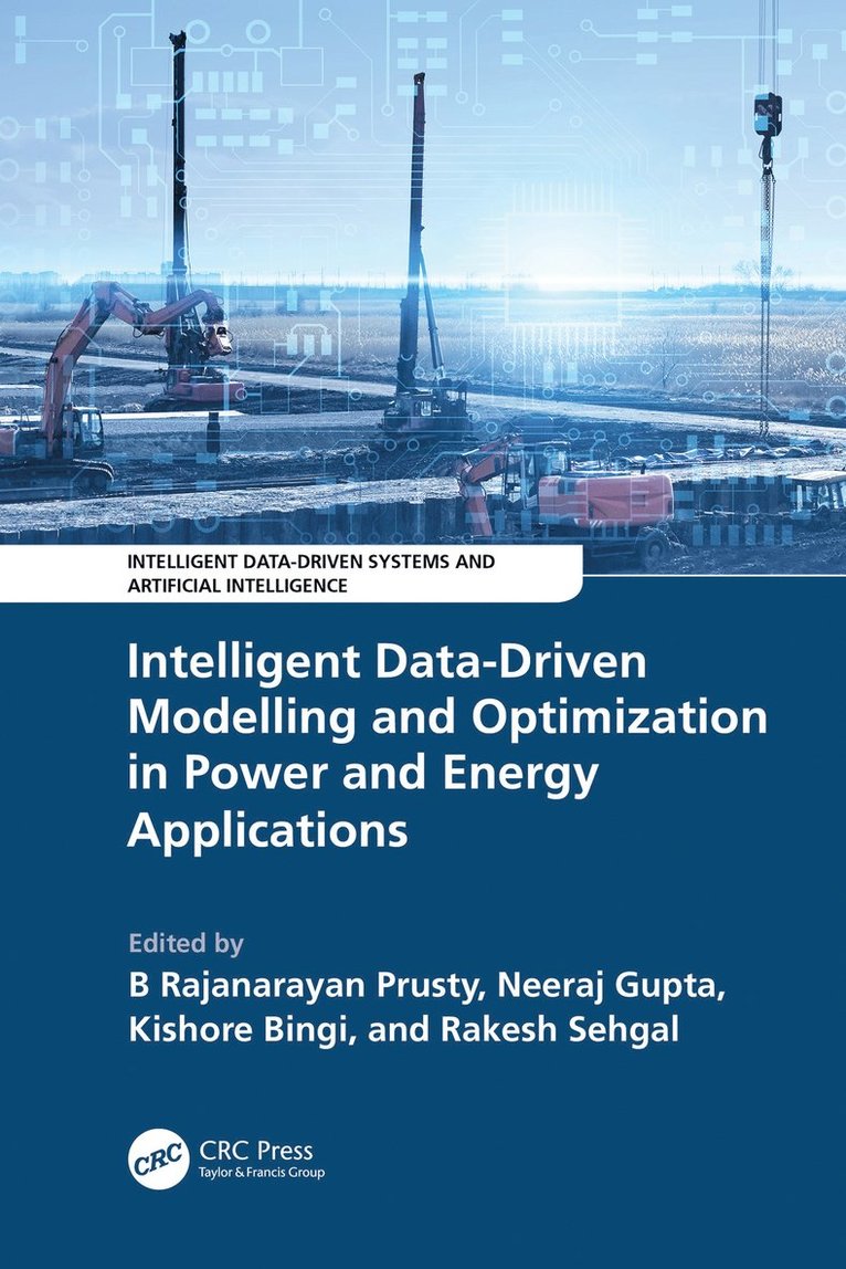 B Rajanarayan Prusty, Neeraj Gupta, Kishore Bingi, Rakesh Sehgal, India.) Gupta, Neeraj (NIT Srinagar, India) Sehgal, Rakesh (NIT Srinagar, B. Rajanarayan Prusty - Intelligent Data-Driven Modelling and Optimization in Power and Energy Applications, Inbunden