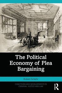 bokomslag The Political Economy of Plea Bargaining