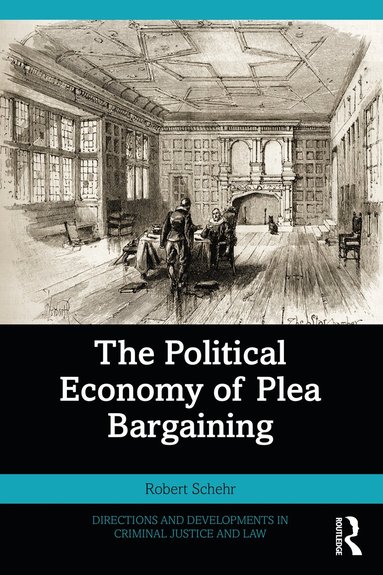 Robert Schehr - Political Economy of Plea Bargaining, Häftad