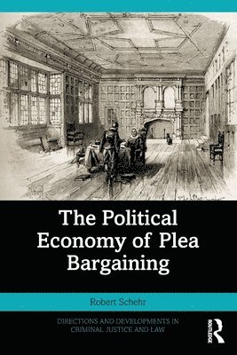 The Political Economy of Plea Bargaining 1