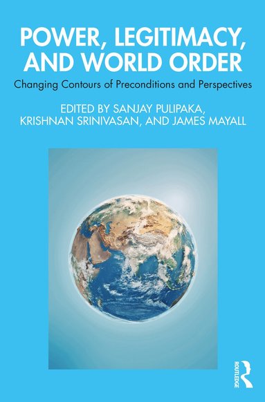Sanjay Pulipaka, Krishnan Srinivasan, James Mayall - Power, Legitimacy, and World Order, Häftad