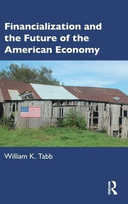 Financialization and the Future of the American Economy 1