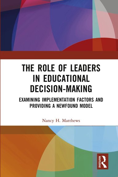Nancy H. Matthews - Role of Leaders in Educational Decision-Making, Inbunden