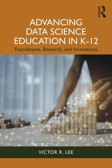 Victor R. Lee - Advancing Data Science Education in K-12, Häftad