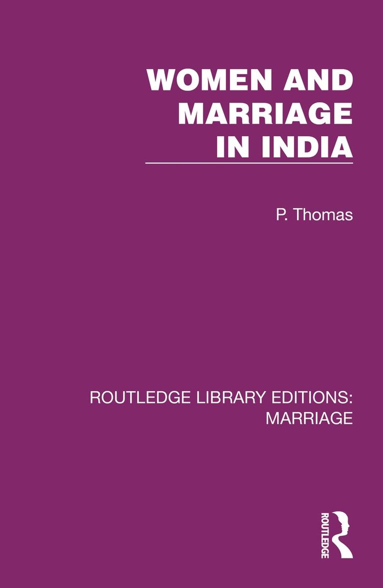 P. Thomas - Women and Marriage in India, Inbunden