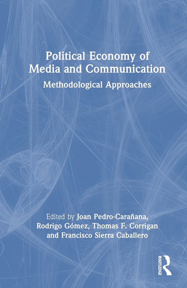 Joan Pedro-Carañana, Rodrigo Gómez, Thomas F. Corrigan, Francisco Sierra Caballero, Spain) Pedro-Caranana, Joan (Universidad Complutense de Madrid, Mexico) Gomez, Rodrigo (Universidad Autonoma Metropolitana-Cuajimalpa, USA) Corrigan, Thomas F. (California State University San Bernardino, Spain) Sierra Caballero, Francisco (Universidad de Sevilla - Political Economy of Media and Communication, Inbunden