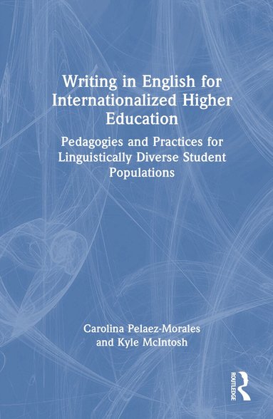 Carolina Pelaez-Morales, Kyle McIntosh - Writing in English for Internationalized Higher Education, Inbunden