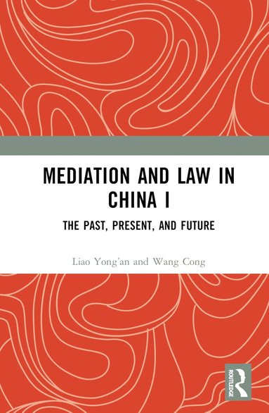 Liao Yong’an, Wang Cong - Mediation and Law in China I, Inbunden