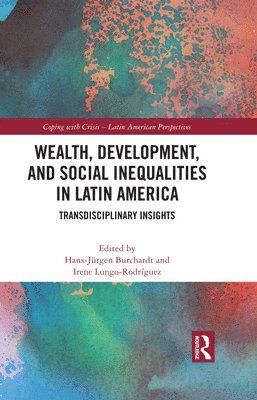 Wealth, Development, and Social Inequalities in Latin America 1
