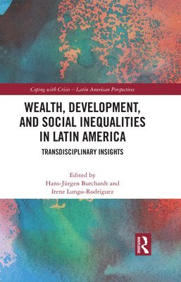 Wealth, Development, and Social Inequalities in Latin America