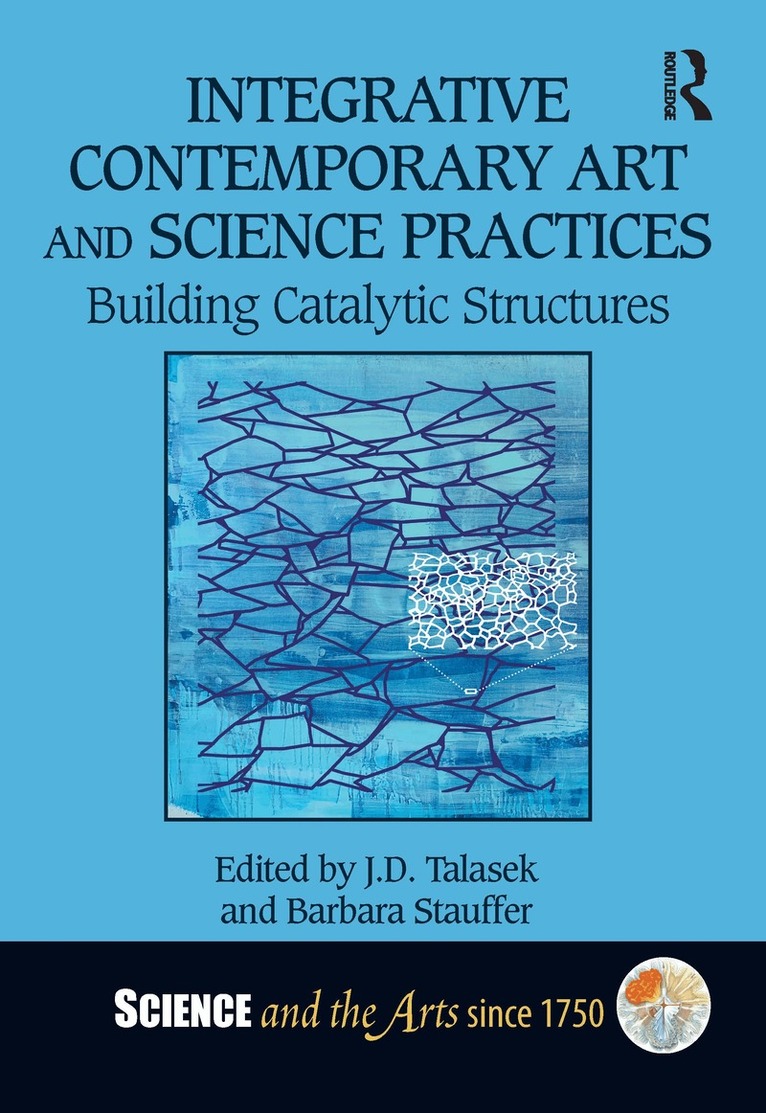 J.D. Talasek, Barbara Stauffer - Integrative Contemporary Art and Science Practices, Häftad