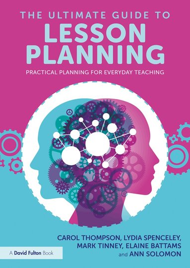 Carol Thompson, Lydia Spenceley, Mark Tinney, Elaine Battams, Ann Solomon - Ultimate Guide to Lesson Planning, Häftad