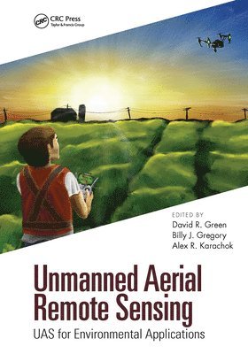 David R. Green, Billy J. Gregory, Alexander Karachok - Unmanned Aerial Remote Sensing, Häftad