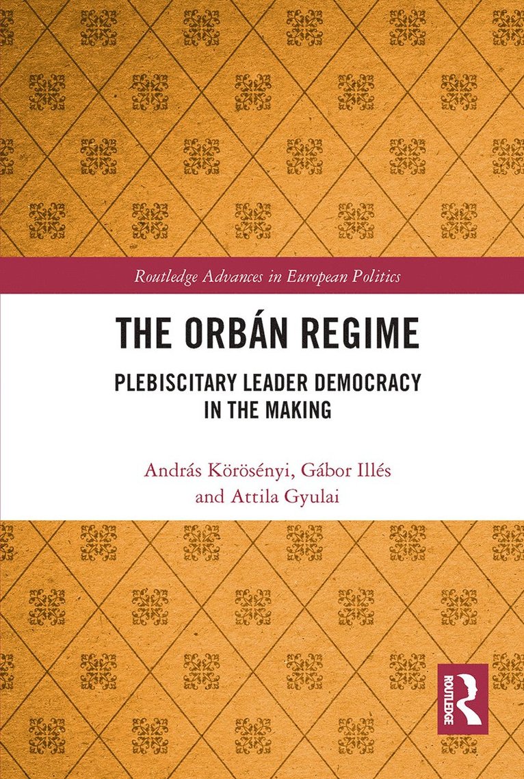 András Körösényi, Gábor Illés, Attila Gyulai, Andras Korosenyi, Gabor Illes - Orbán Regime, Häftad