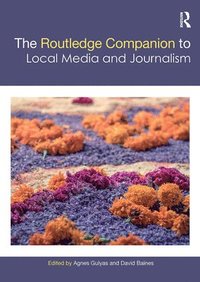 bokomslag The Routledge Companion to Local Media and Journalism