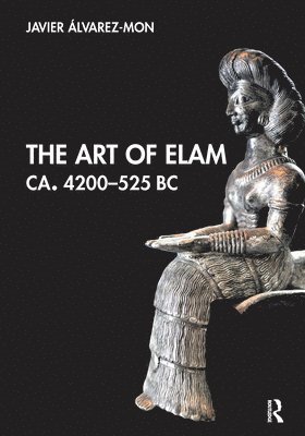 bokomslag The Art of Elam CA. 4200525 BC