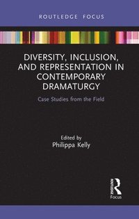bokomslag Diversity, Inclusion, and Representation in Contemporary Dramaturgy