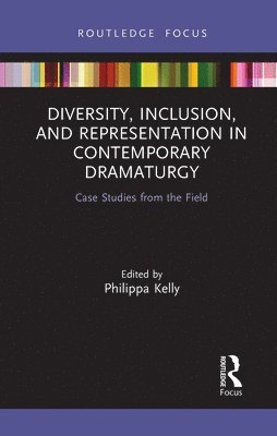 Philippa Kelly - Diversity, Inclusion, and Representation in Contemporary Dramaturgy, Häftad