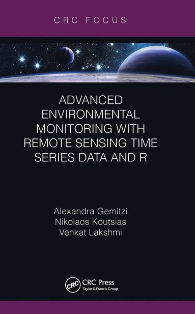 bokomslag Advanced Environmental Monitoring with Remote Sensing Time Series Data and R