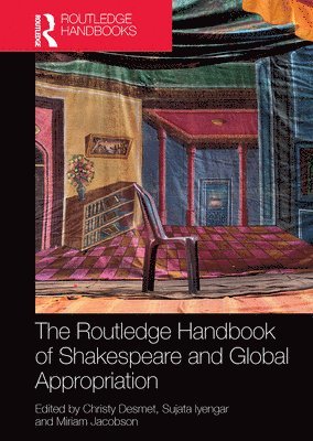 bokomslag The Routledge Handbook of Shakespeare and Global Appropriation