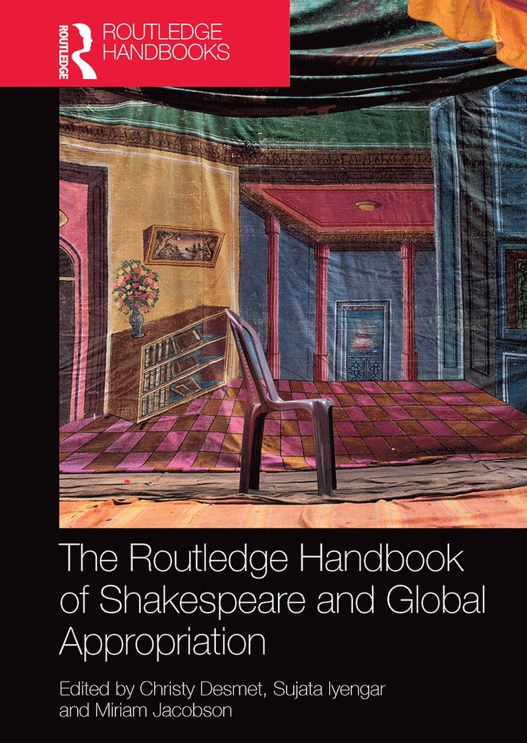 Christy Desmet, Sujata Iyengar, Miriam Jacobson - Routledge Handbook of Shakespeare and Global Appropriation, Häftad