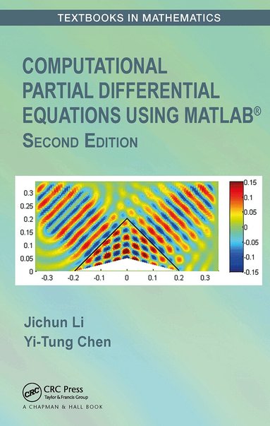 Jichun Li, Yi-Tung Chen - Computational Partial Differential Equations Using MATLAB®, Häftad