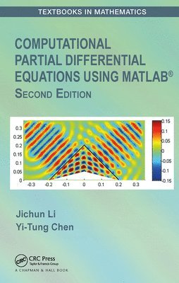 Jichun Li, Yi-Tung Chen, Jichun (University of Nevada-Las Vegas) Li, Yi-Tung (University of Nevada-Las Vegas) Chen - Computational Partial Differential Equations Using MATLAB®, Häftad