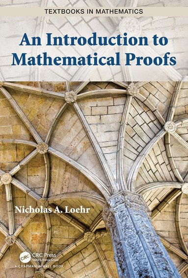 Nicholas A. Loehr - Introduction to Mathematical Proofs, Häftad