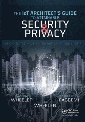 bokomslag The IoT Architect's Guide to Attainable Security and Privacy