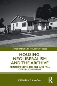 bokomslag Housing, Neoliberalism and the Archive