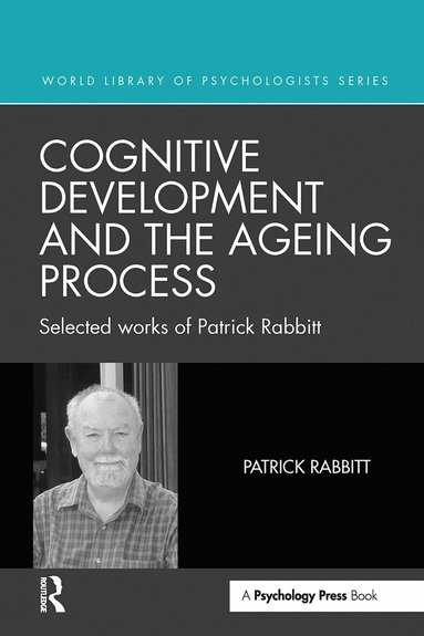Patrick Rabbitt - Cognitive Development and the Ageing Process, Häftad