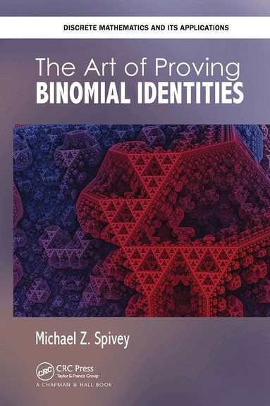 Michael Z. Spivey - Art of Proving Binomial Identities, Häftad
