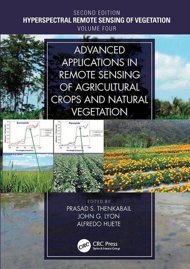 Prasad S. Thenkabail, John G. Lyon, Alfredo Huete - Advanced Applications in Remote Sensing of Agricultural Crops and Natural Vegetation, Häftad