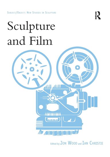 Jon Wood, Ian Christie - Sculpture and Film, Häftad