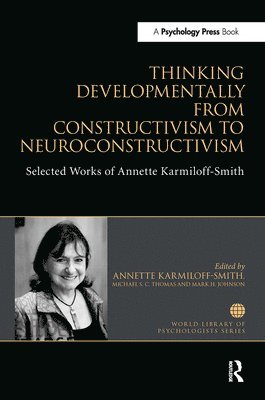 Thinking Developmentally from Constructivism to Neuroconstructivism 1