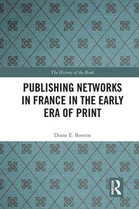 bokomslag Publishing Networks in France in the Early Era of Print