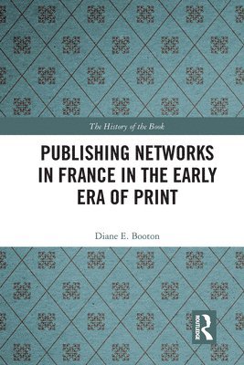 bokomslag Publishing Networks in France in the Early Era of Print