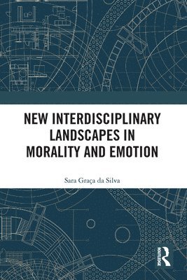 New Interdisciplinary Landscapes in Morality and Emotion 1