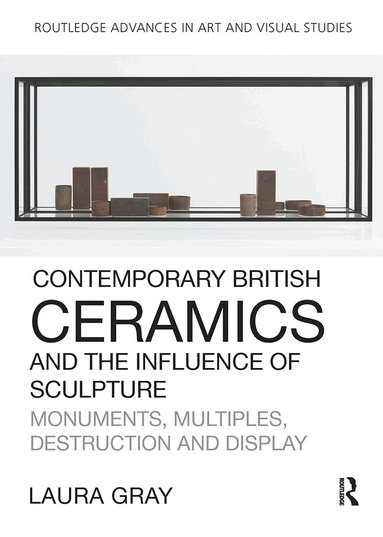 Laura Gray - Contemporary British Ceramics and the Influence of Sculpture, Häftad