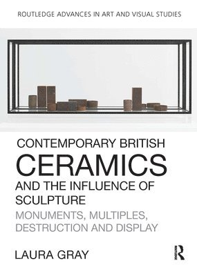 bokomslag Contemporary British Ceramics and the Influence of Sculpture