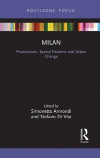 bokomslag Milan: Productions, Spatial Patterns and Urban Change
