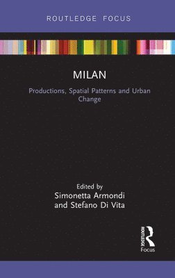 Simonetta Armondi, Stefano Di Vita - Milan: Productions, Spatial Patterns and Urban Change, Häftad