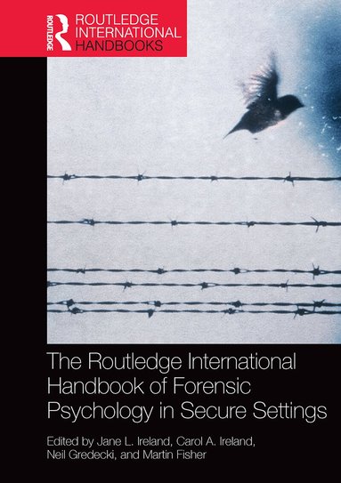 Jane Ireland, Carol Ireland, Martin Fisher, Neil Gredecki - Routledge International Handbook of Forensic Psychology in Secure Settings, Häftad