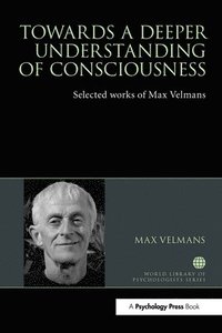 bokomslag Towards a Deeper Understanding of Consciousness