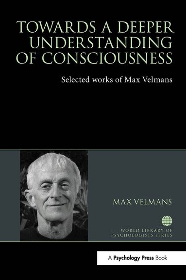 Max Velmans - Towards a Deeper Understanding of Consciousness, Häftad